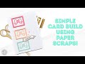 Simple Card Build Using Paper Scraps!!