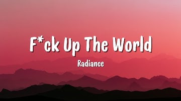 F*ck Up The World - Radiance (Official Music Video)