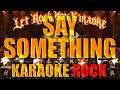 Karaoke Rock SAY SOMETHING (A Great Big World, Christina Aguilera) LET ROCK YOU