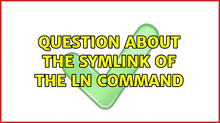 Question about the symlink of the ln command