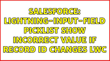 Salesforce: Lightning-Input-Field picklist show incorrect value if Record Id changes LWC