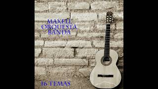 Maxell Orquesta Banda - 16 Temas (Full Album)