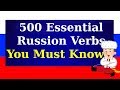 500 Essential Russian Verbs You Must Know!