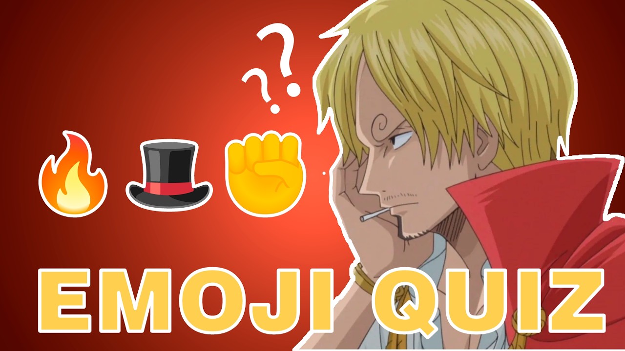GUESS THE ONE PIECE CHARACTER FROM THE EMOJI