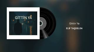 Elif Taşdelen - Gittin Ya 