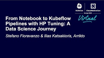 Tutorial: From Notebook to Kubeflow Pipelines with HP Tuni... Stefano Fioravanzo & Ilias Katsakioris