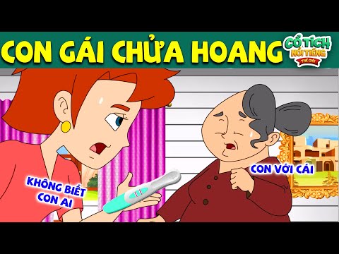 #2023 CON GÁI CHỬA HOANG | TRUYỆN CỔ TÍCH NỔI TIẾNG THẾ GIỚI | phim quà tặng cuộc sống hay nhất