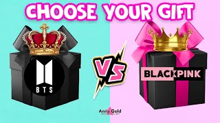 4k CHOOSE YOUR GIFT! 🖤 BTS VS BLACKPINK 💖 choose one 🎁 Anna Gold