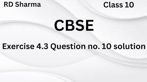 Class 10 RD Sharma Exercise 4.3 Question Number 10 solution