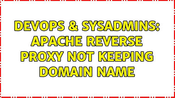 DevOps & SysAdmins: Apache reverse proxy not keeping domain name