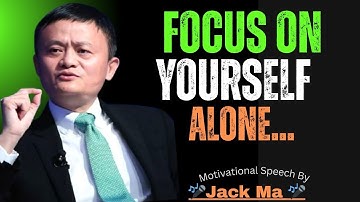 Focus on Yourself Alone | Jack Ma Motivation 2025 – Build Self-Discipline & Lasting Success