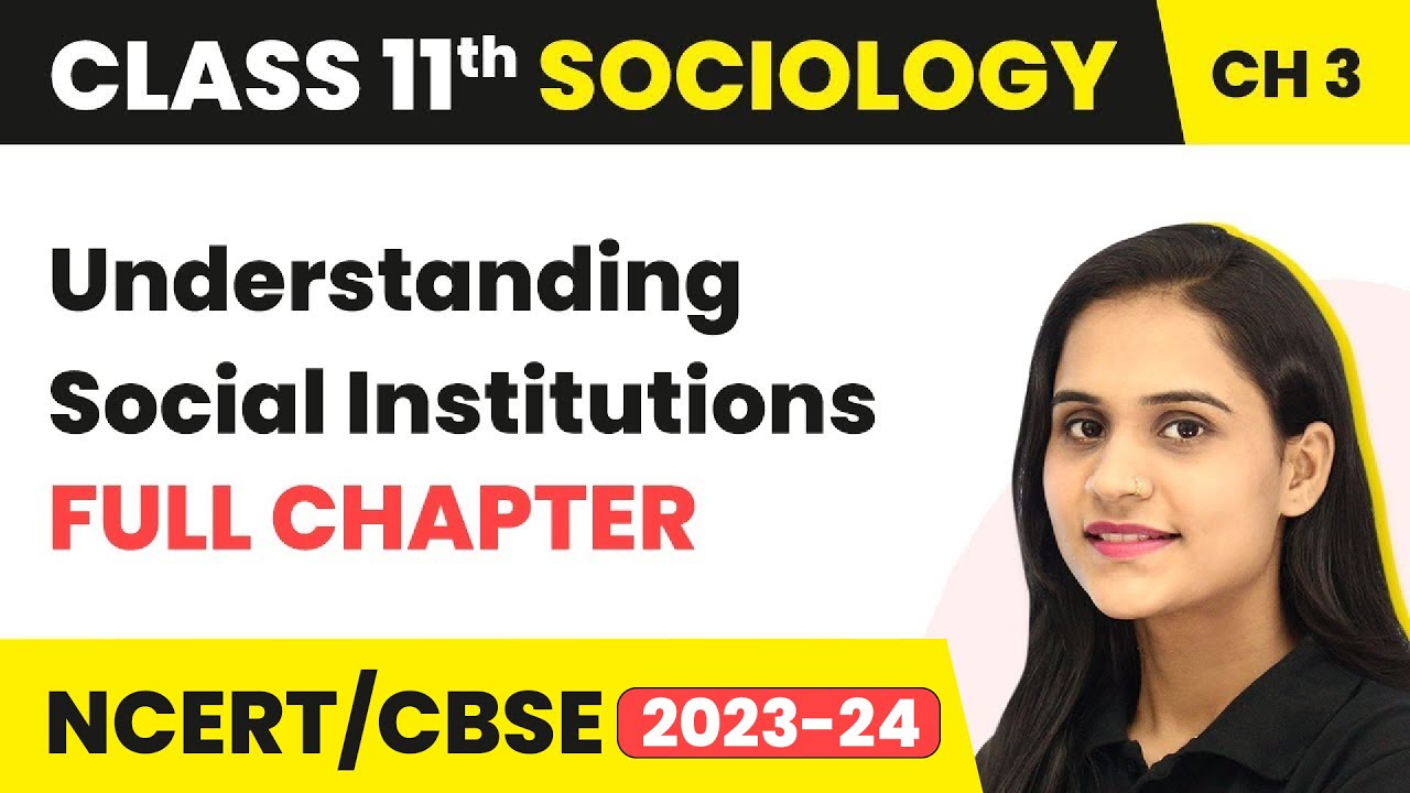 Understanding Social Institutions - Full Chapter Explanation | Class 11 Sociology Chapter 3