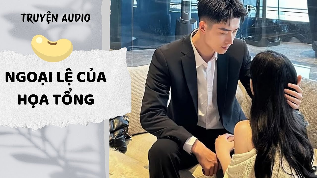 [AUDIO FULL] Ngoại Lệ Của Họa Tổng
