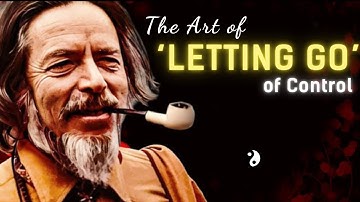 Alan Watts on Letting Go of Control