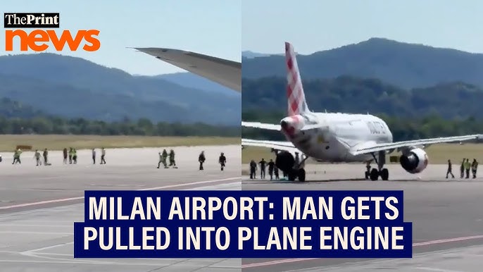 Man gets sucked into aircraft engine at taxiway of Milan Airport in Italy,  dies