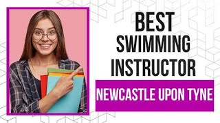 Best Swimming Instructor In Newcastle Upon Tyne, United Kingdom