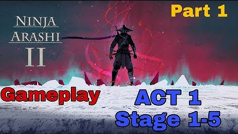 Ninja Arashi 2 gameplay Act 1 stage 1-5 part 1| Android and iOS