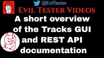 A short overview of the Tracks GUI and REST API documentation prior to starting testing