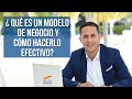 Qué es un Modelo de negocio, Tipos y Cómo hacerlo efectivamente