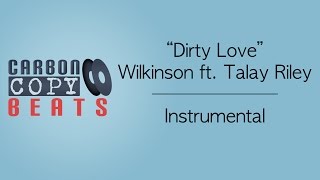 Dirty Love  - Instrumental/ Karaoke (In the Style Of Wilkinson ft. Talay Riley)