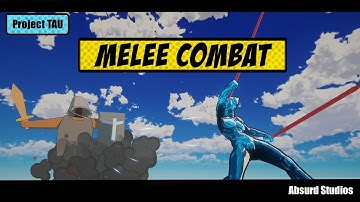 Project Tau Indie Devlog: Melee Combat