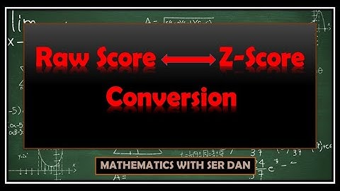 Conversion of Z-SCORE to RAW SCORE - VICE VERSA