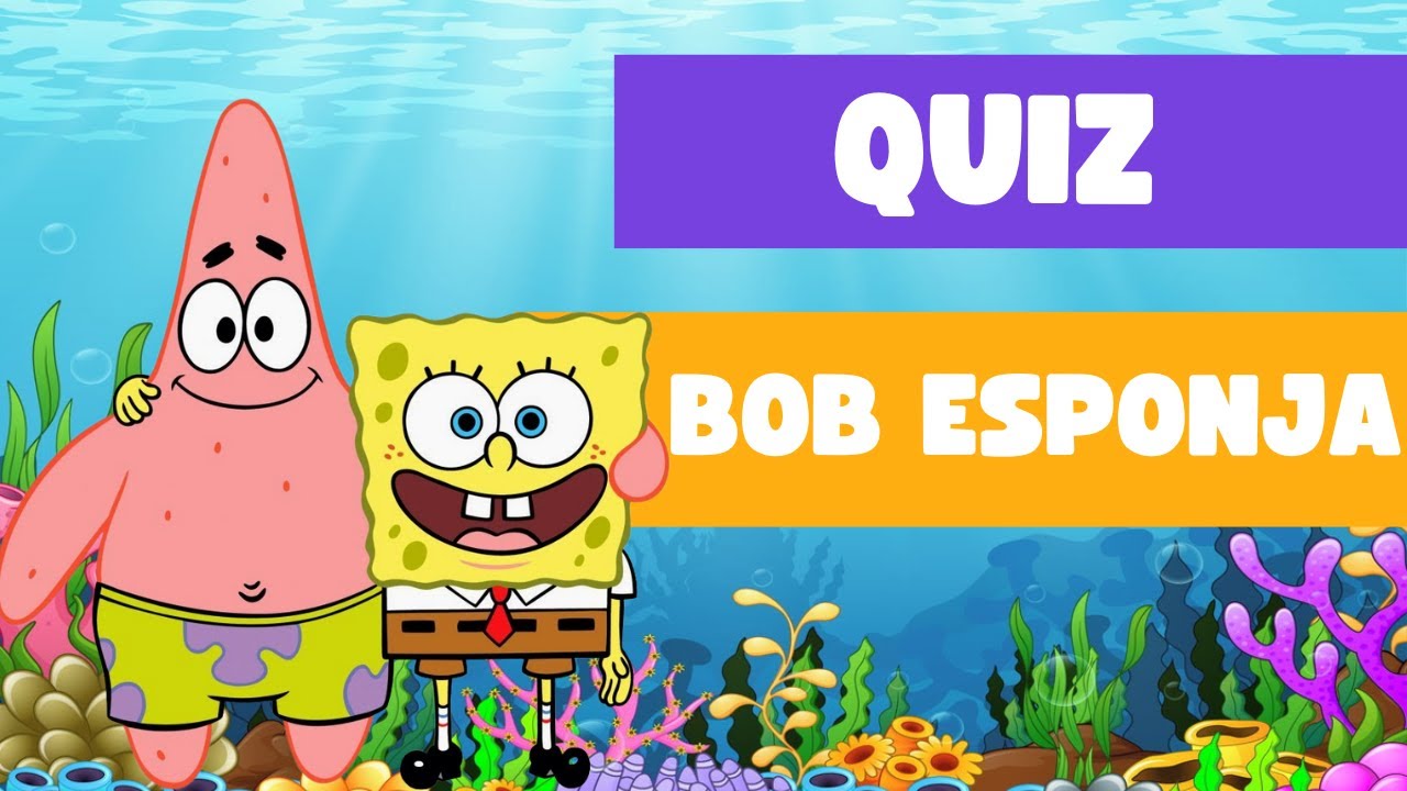 QUIZ DO BOB ESPONJA TESTE SE VOCÊ SABE TUDO YouTube