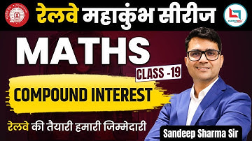 Railway Maha Kumbh Series | Compound Interest | Class-19 | RRB Group D | NTPC | Sandeep Sir #rrbntpc