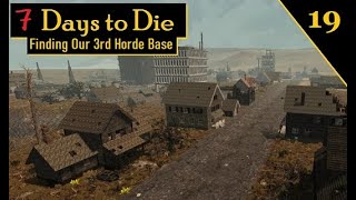 Finding Our 3rd Horde Base | 7 Days to Die Ep19
