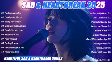 Heartbroken Melodies 2025 | Beautiful Sad & Heartbreak Songs | Relaxing Love Song Vol.05