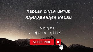 ANGEL IDOLA CILIK | MEDLEY CINTA UNTUK MAMA & BAHASA KALBU | LIRIK LAGU