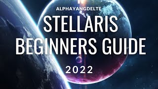 Stellaris Beginners Guide 2022