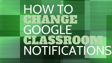 How to Change Google Classroom Notifications