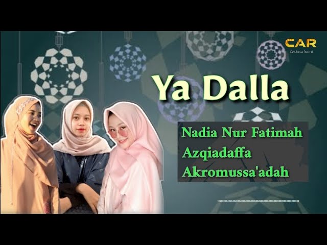 Ya Dalla cover Nadia Nur Fatimah - Azqiadaffa - Akromussaadah class=