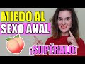 SUPERA tus miedos al SEXO ANAL con estos CONSEJOS PRÁCTICOS 🍑