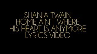 Shania Twain Home Ain't Where His Heart Is Anymore Lyrics Video