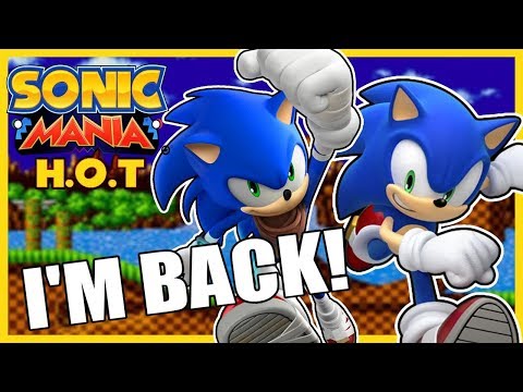 IM BAAAAACK!!! Sonic Plays Sonic Mania Hedgehog Of Time [MODS]