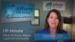 What to Know About Legalized Marijuana at Work- HR Minute with Affinity HR Group