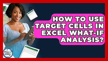 How To Use Target Cells In Excel What-If Analysis? - Docs and Sheets Pro