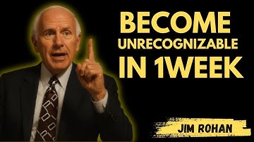 BECOME UNRECOGNIZABLE IN 1 WEEK JIM ROHN