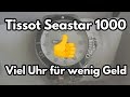 Die beste Einsteigeruhr? Tissot Seastar 1000