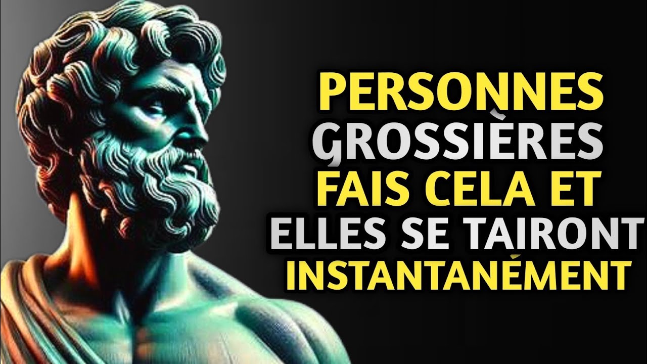 🌟SEPT SECRETS STOÏCIENS POUR FAIRE TAIRE LES GENS GROSSIERS | STOÏCISME