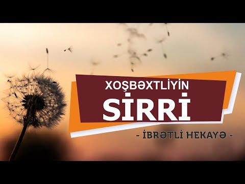 Xoşbəxtliyin Sirri - (İbrətli Hekayə) - AZ-ÖZ