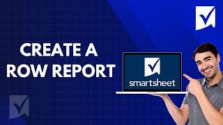 How to Create A Row Report in Smartsheet | 2026 GUIDE