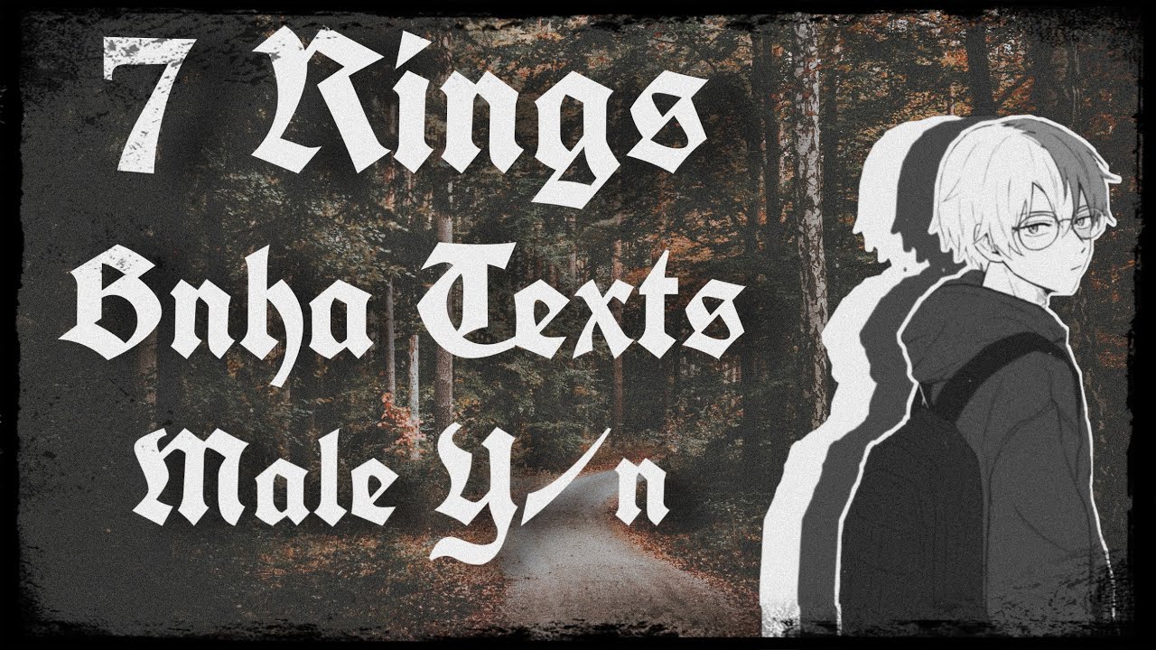 ~Bnha Texts~{Male~Y/n}~7 Rings~{cussing!}