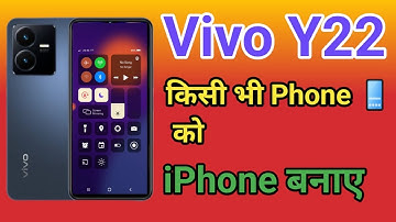 Vivo Y22 Ka Control Center Change kare | Vivo Y22 Ko iphone Kaise Banaye