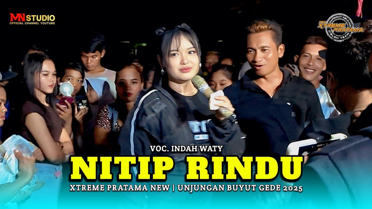 NITIP RINDU VOC. INDAH WATY | XTREME PRATAMA NEW - UNJUNGAN BUYUT GEDE KLAMPOK TEGALMULYA 2025