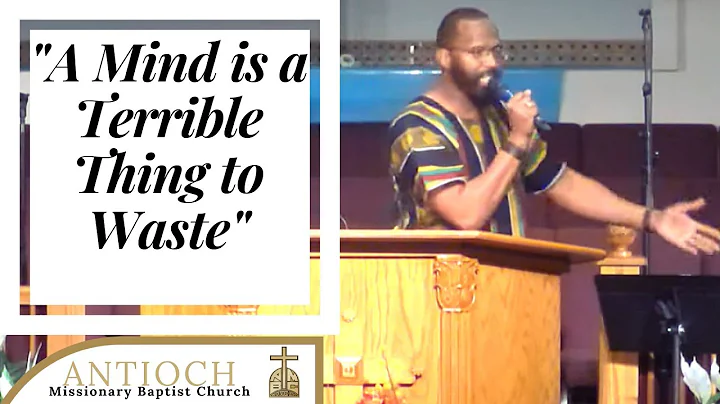 A Mind is a Terrible Thing to Waste - Pastor Ronal...