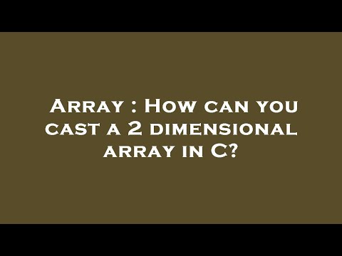 Array : How can you cast a 2 dimensional array in C?