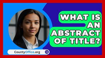 What Is An Abstract Of Title? - CountyOffice.org